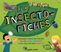Les insecto-fiches - Létonnante science des insectes : des faits et des expériences comme vous nen avez jamais vu!.pdf