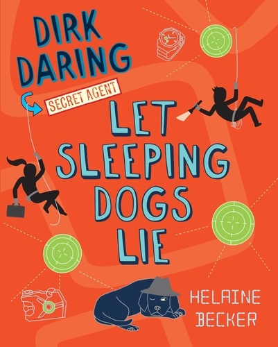 Helaine Becker - Let Sleeping Dogs Lie - Dirk Daring, Secret Agent (Book 2).