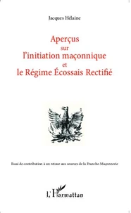 Aperçus sur l'initiation maçonnique et le régime écossais rectifié