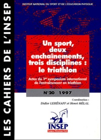  HELAL HENRI, LEHENAF - Un sport, deux enchaînements, trois disciplines : le triathlon. - Actes du 1er symposium international de l'entraînement en triathlon.