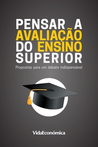 Helder Arsénio Lopes et José Ferreira Gomes - Pensar a Avaliação do Ensino Superior - Propostas para um debate indispensável.