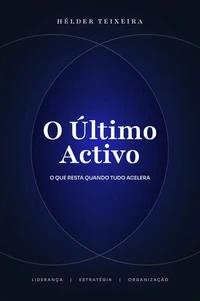 O Último Activo: O que resta quando tudo acelera.