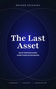 The Last Asset: What Remains When Everything Accelerates