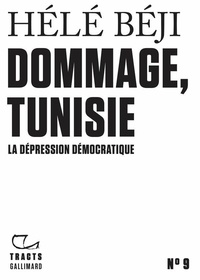 Ebooks gratuits télécharger la littérature anglaise Dommage, Tunisie  - La dépression démocratique 9782072887192 (Litterature Francaise) par Hélé Béji 