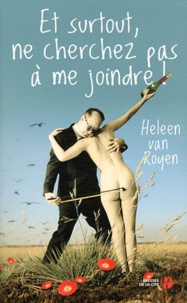 Heleen Van Royen - Et surtout, ne cherchez pas à me joindre !.