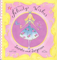 Helen Bailey et Emma Thomson - Felicity Wishes. Secrets And Surprises.