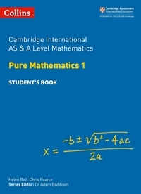 Helen Ball et Chris Pearce - Cambridge International AS &amp; A Level Mathematics Pure Mathematics 1 Student’s Book.