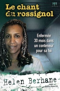 Helen Berhane - Le chant du rossignol - Enfermée 30 mois dans un conteneur pour sa foi.