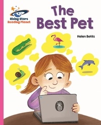 Helen Betts et Ben Whitehouse - Reading Planet - The Best Pet - Pink A: Galaxy.