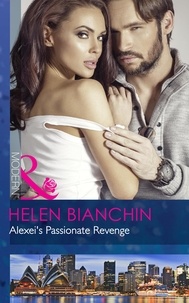 Helen Bianchin - Alexei's Passionate Revenge.
