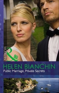 Helen Bianchin - Public Marriage, Private Secrets.
