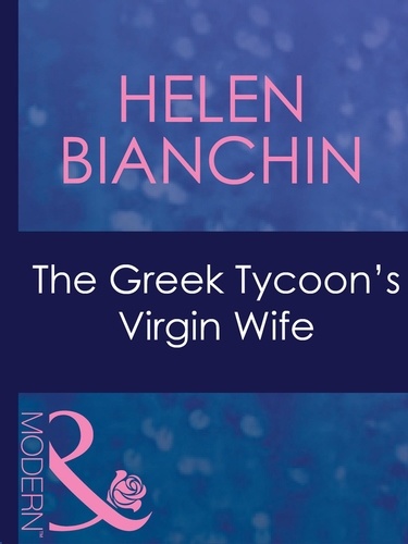 Helen Bianchin - The Greek Tycoon's Virgin Wife.