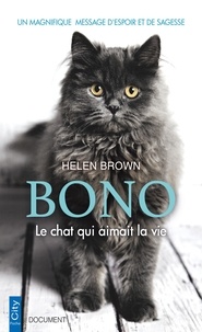 Helen Brown - Bono le chat qui aimait la vie - Un magnifique message d'espoir et de sagesse.