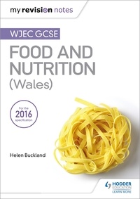 Helen Buckland - My Revision Notes: WJEC GCSE Food and Nutrition (Wales).