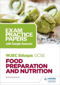Helen Buckland - WJEC Eduqas GCSE Food Preparation and Nutrition: Exam Practice Papers with Sample Answers.