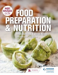 Helen Buckland et Jacqui Keepin - WJEC EDUQAS GCSE Food Preparation and Nutrition.
