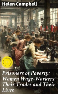 Prisoners of Poverty: Women Wage-Workers, Their Trades and Their Lives
