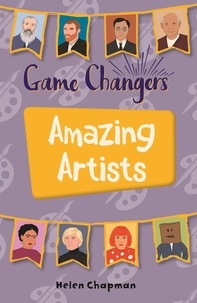 Helen Chapman et Alleanna Harris - Reading Planet KS2 - Game-Changers: Amazing Artists - Level 6: Jupiter/Blue band.