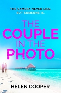 Helen Cooper - The Couple in the Photo - The gripping summer thriller about secrets, murder and friends you can't trust.
