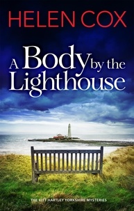 Helen Cox - A Body by the Lighthouse - The Kitt Hartley Yorkshire Mysteries Book 6.