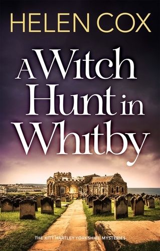 A Witch Hunt in Whitby. The Kitt Hartley Mysteries Book 5