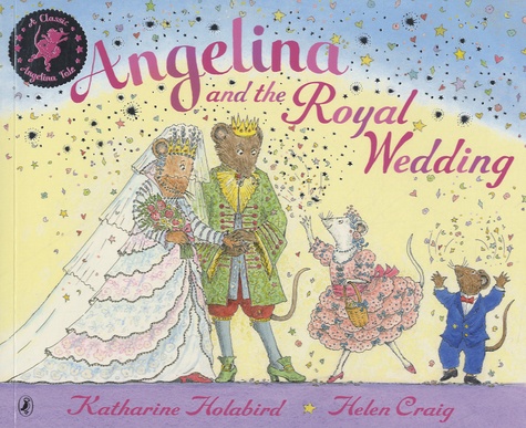 Helen Craig et Katharine Holabird - Angelina and the Royal Wedding.