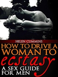  HELEN CUMMINS - How To Drive a Woman To Ecstacy: A Sex Guide For  Men - SEX TIPS, #2.