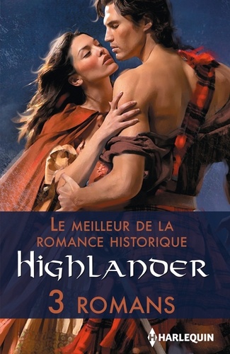 Le meilleur de la romance historique : Highlander. 3 romans