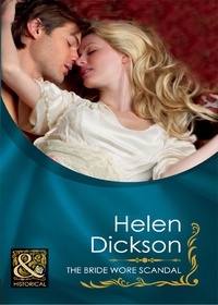 Helen Dickson - The Bride Wore Scandal.
