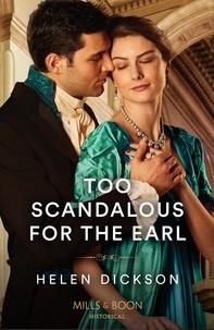 Helen Dickson - Too Scandalous For The Earl.