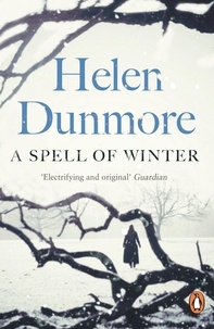 Helen Dunmore - A Spell of Winter - WINNER OF THE WOMEN'S PRIZE FOR FICTION.