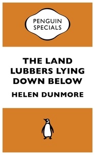 Helen Dunmore - The Land Lubbers Lying Down Below.