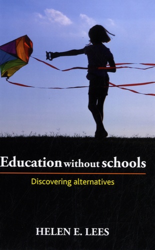 Helen E Lees - Education without Schools - Discovering Alternatives.