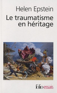 Helen Epstein - Le traumatisme en héritage - Conversations avec des fils et filles de survivants de la Shoah.