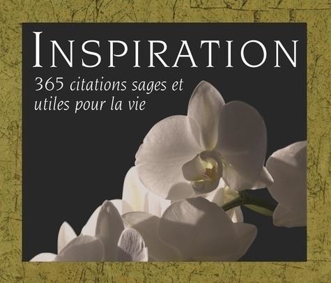 Inspiration. 365 citations sages et utiles pour la vie