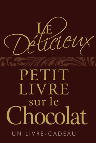 Helen Exley - Le délicieux petit livre sur le chocolat.