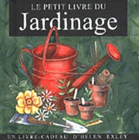 Helen Exley - Le Petit Livre Du Jardinage.