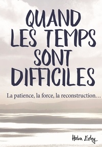 Quand les temps sont difficiles - La patience, la force, la reconstruction....pdf