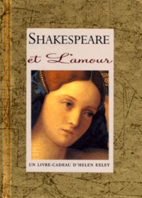 Helen Exley et William Shakespeare - Shakespeare et l'amour.