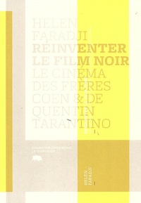 Helen Faradji - Réinventer le film noir - Le cinéma des frères Coen & de Quentin Tarantino.