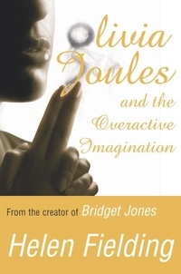 Helen Fielding - Olivia Joules and the Overactuve Imagination.