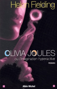 Helen Fielding - Olivia Joules - Ou l'imagination hyperactive.