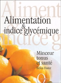 Helen Foster - Alimentation et indice glycémique - Minceur tonus et santé.