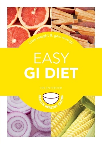 Easy GI Diet. Use the Glycaemic Index to Lose Weight and Gain Energy