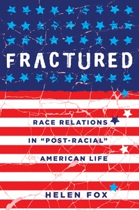 Helen Fox - Fractured - Race Relations in «Post-Racial» American Life.