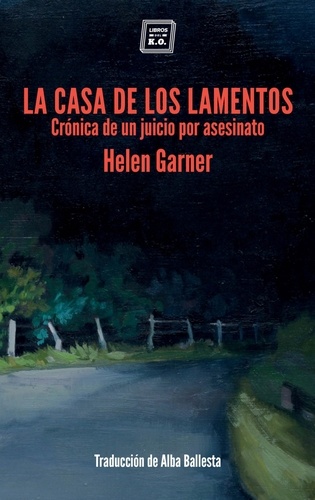 Helen Garnier - La casa de los lamentos - Crónica de un juicio por asesinato.