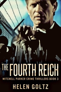  Helen Goltz - The Fourth Reich - Mitchell Parker Crime Thrillers, #3.