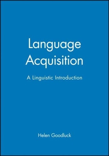 Helen Goodluck - Language Acquisition. A Linguistic Introduction.
