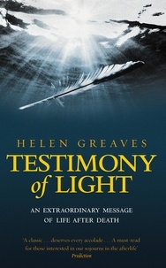 Helen Greaves - Testimony Of Light - An extraordinary message of life after death.