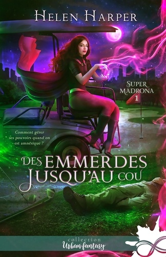 Super Madrona Tome 1 Des emmerdes jusqu'au cou